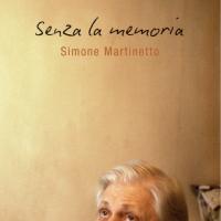 Presentazione del libro " Senza la memoria" di Simone Martinetto 